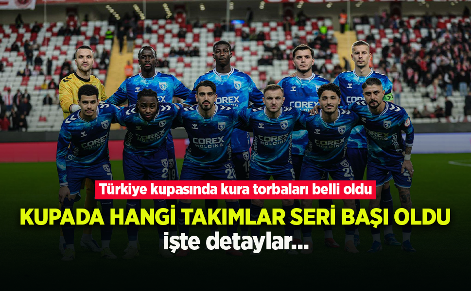Türkiye kupasında kura torbaları belli oldu … İşte detaylar
