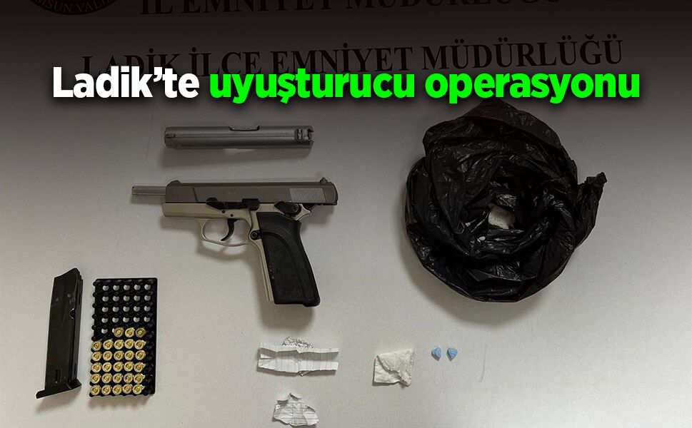 Ladik’te uyuşturucu operasyonu