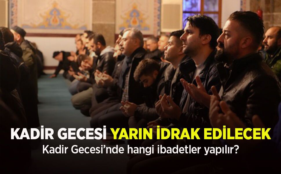 Kadir Gecesi Yarın İdrak Edilecek