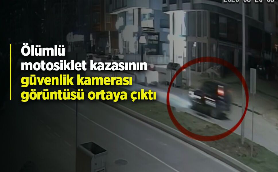 Ölümlü motosiklet kazasının güvenlik kamerası görüntüsü ortaya çıktı
