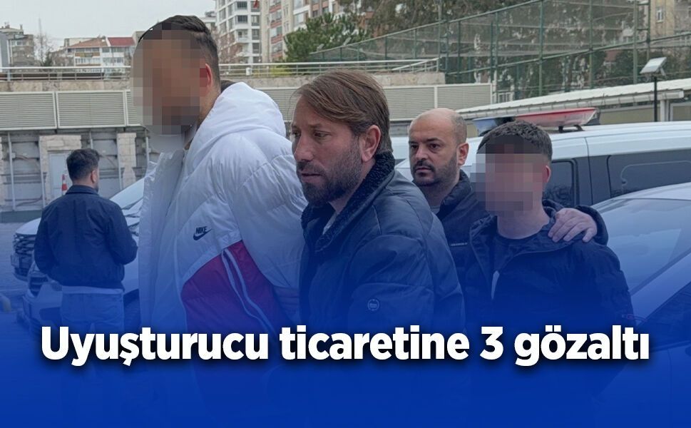Uyuşturucu ticaretine 3 gözaltı