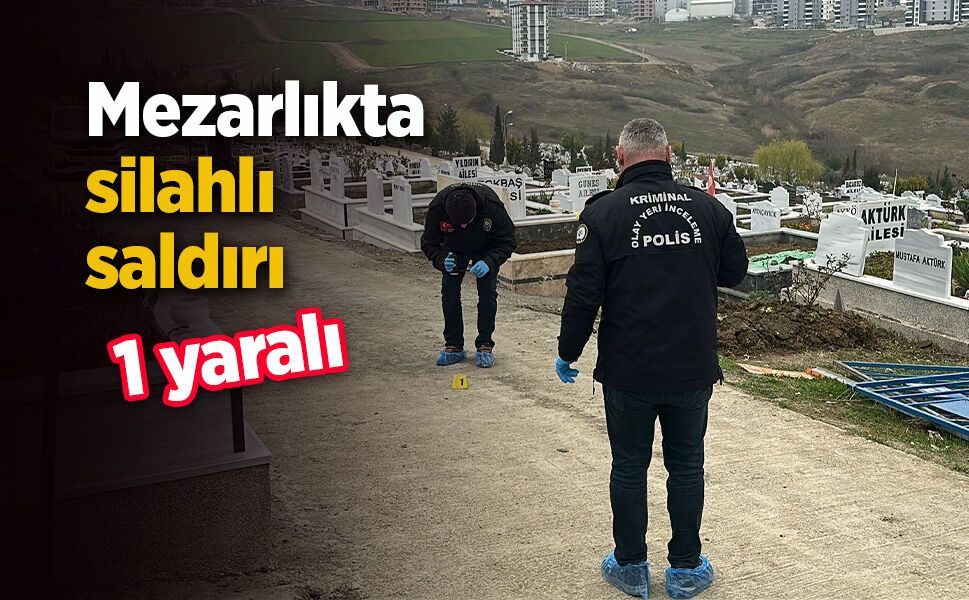 Mezarlıkta silahlı saldırı: 1 yaralı