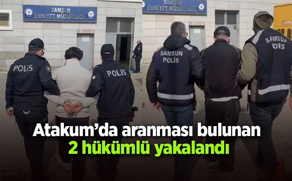 Atakum’da aranması bulunan 2 hükümlü yakalandı