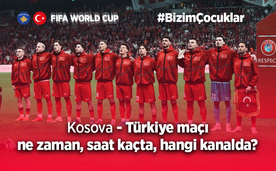 Kosova - Türkiye Maçı Ne Zaman, Saat Kaçta, Hangi Kanalda?