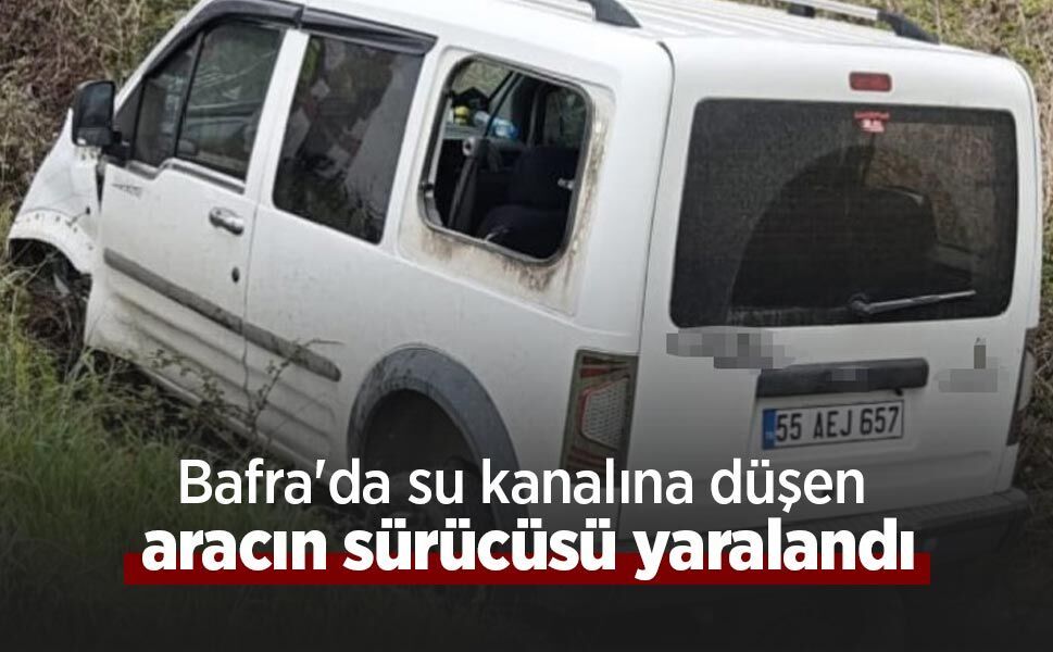 Bafra'da su kanalına düşen aracın sürücüsü yaralandı