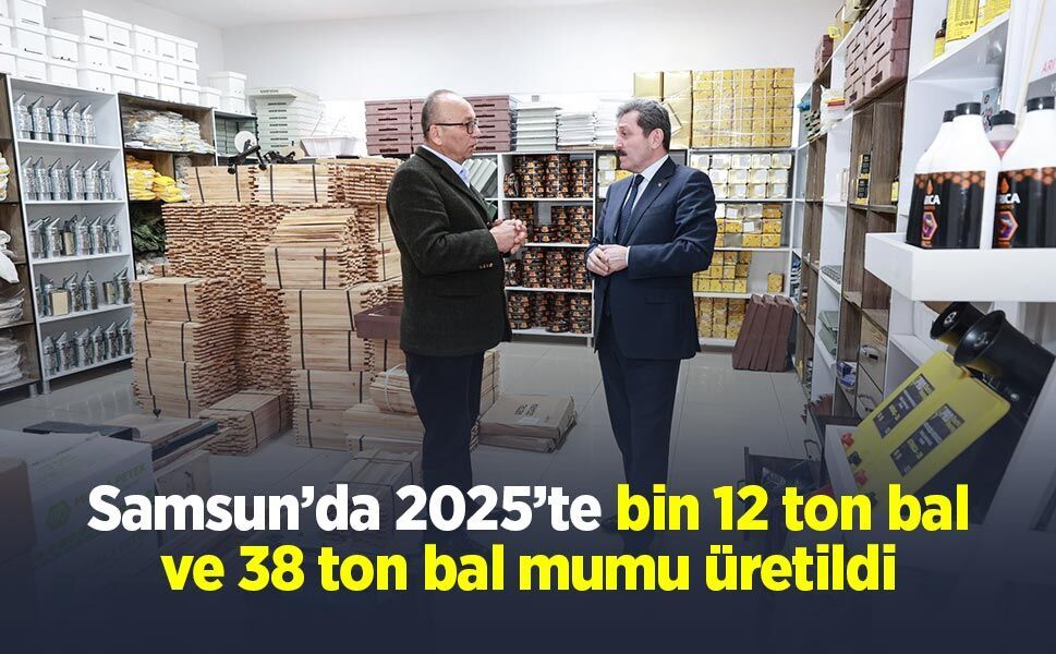 Samsun’da 2025’te bin 12 ton bal ve 38 ton bal mumu üretildi