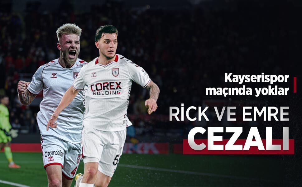 Kayserispor maçında yoklar, RİCK VE EMRE CEZALI