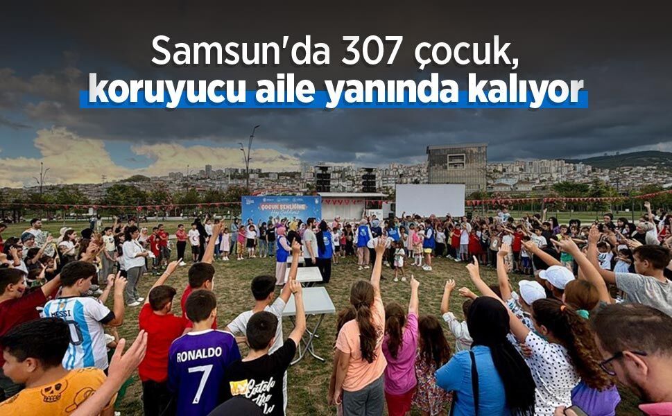 Samsun'da 307 çocuk, koruyucu aile yanında kalıyor