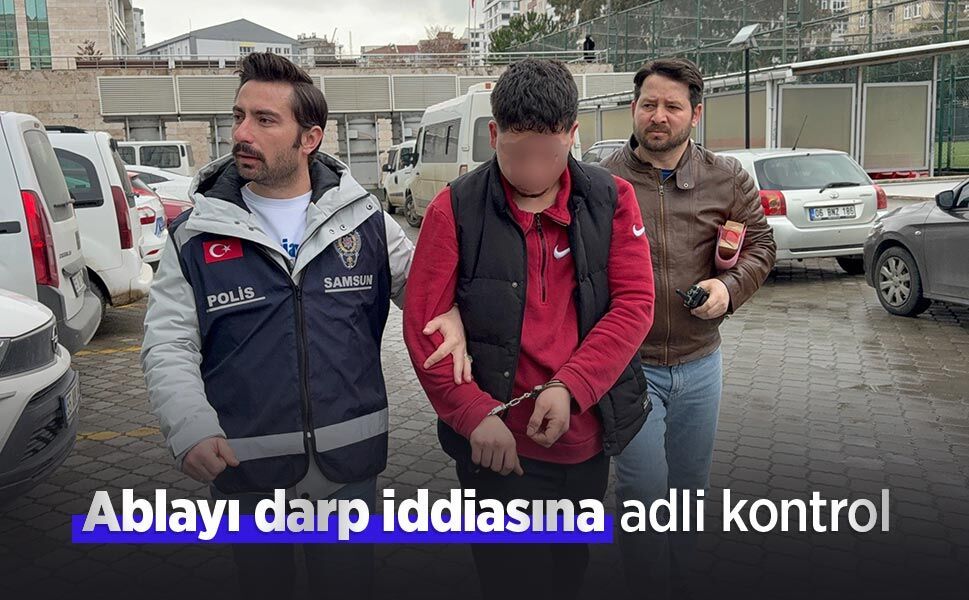 Ablayı darp iddiasına adli kontrol