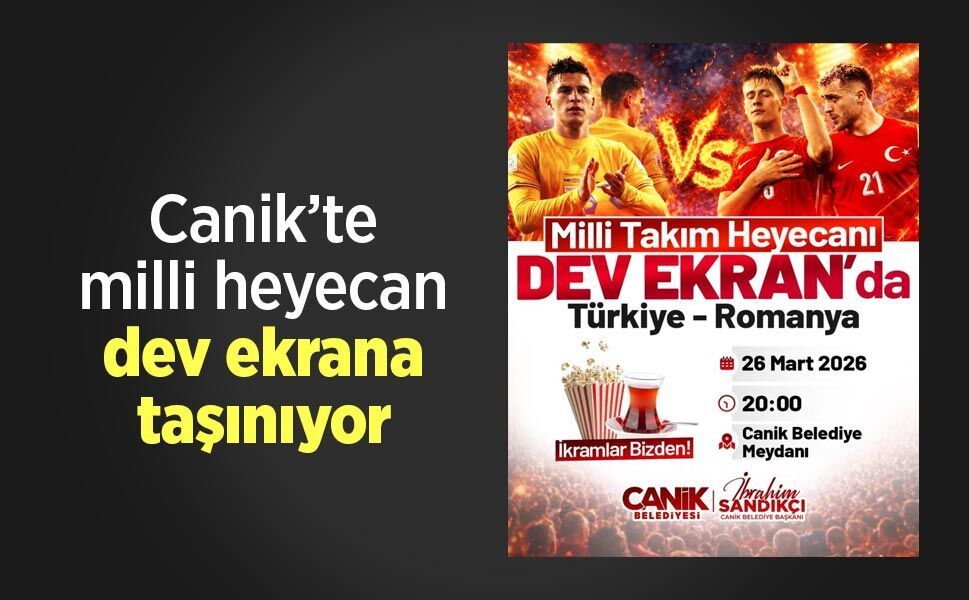 Canik’te milli heyecan dev ekrana taşınıyor