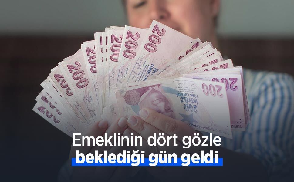 Emeklinin dört gözle beklediği gün geldi