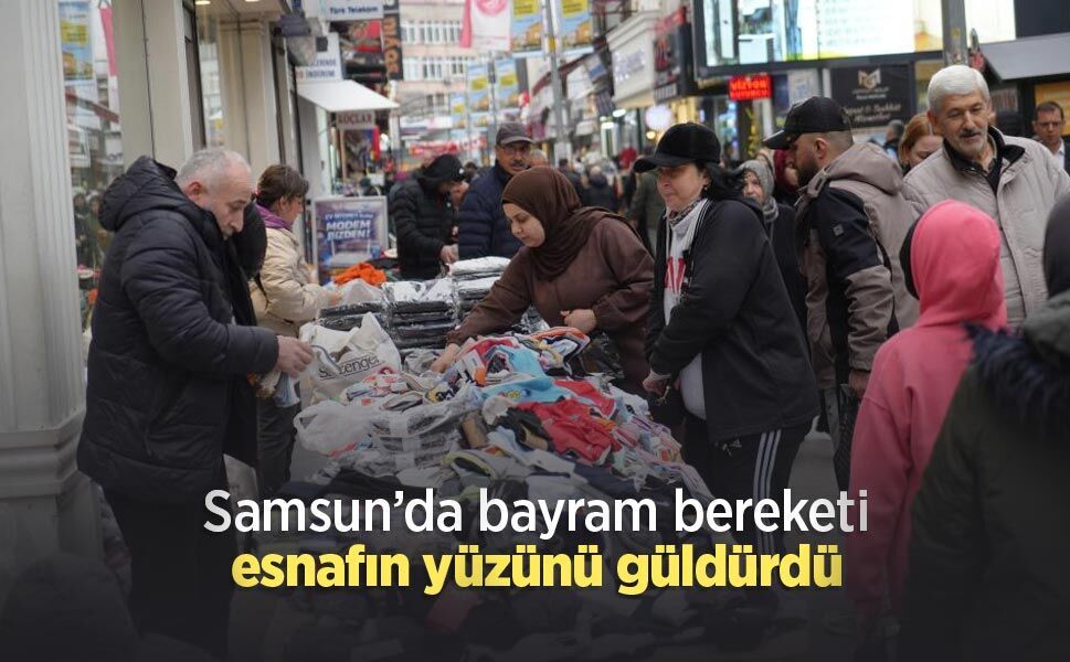 Samsun’da bayram bereketi esnafın yüzünü güldürdü