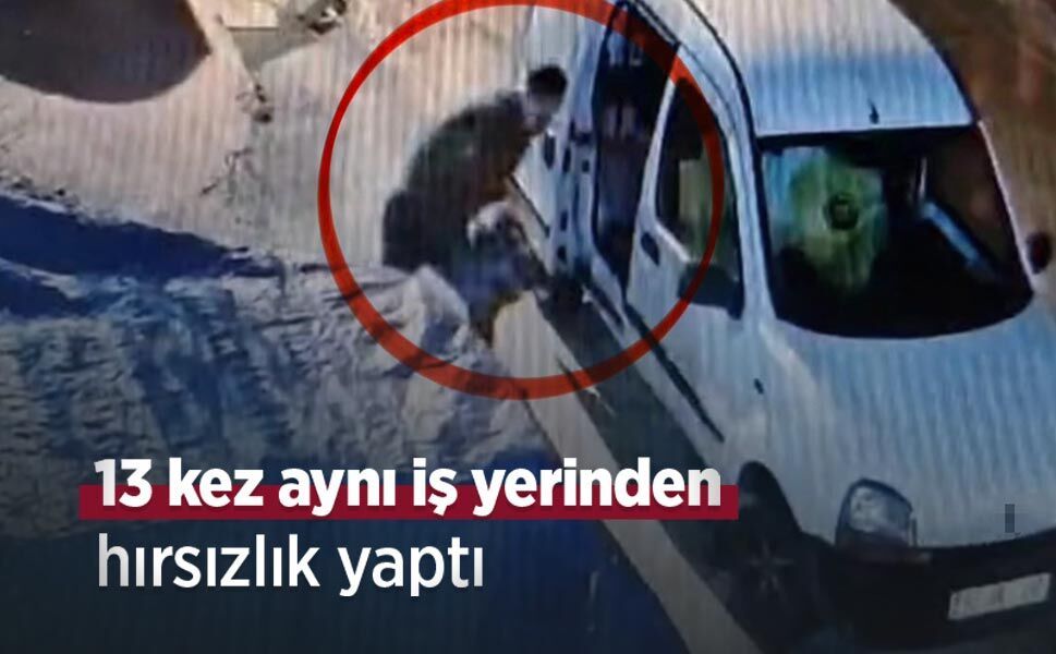 13 kez aynı iş yerinden hırsızlık yaptı