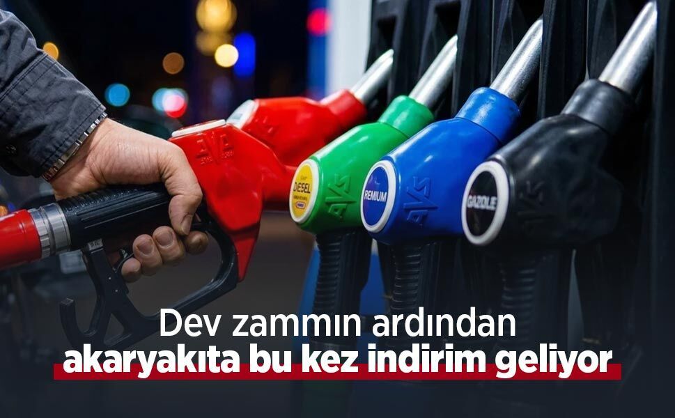 Dev zammın ardından akaryakıta bu kez indirim geliyor