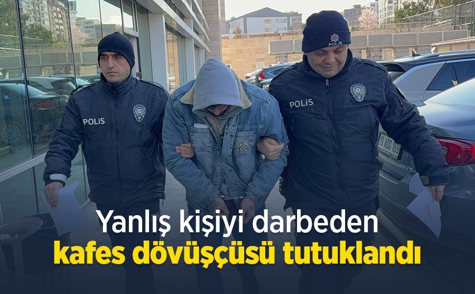 Yanlış kişiyi darbeden kafes dövüşçüsü tutuklandı