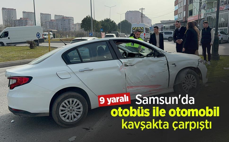 Samsun'da otobüs ile otomobil kavşakta çarpıştı: 9 yaralı