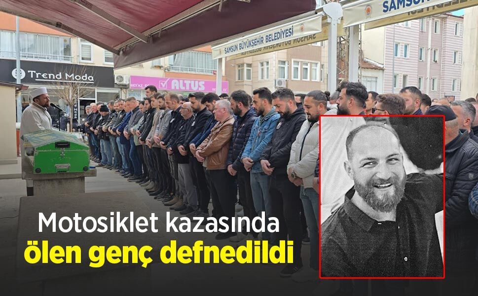 Motosiklet kazasında ölen genç defnedildi