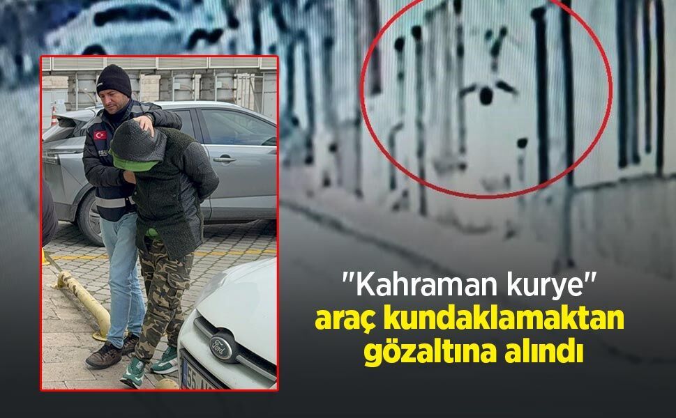 "Kahraman kurye" araç kundaklamaktan gözaltına alındı
