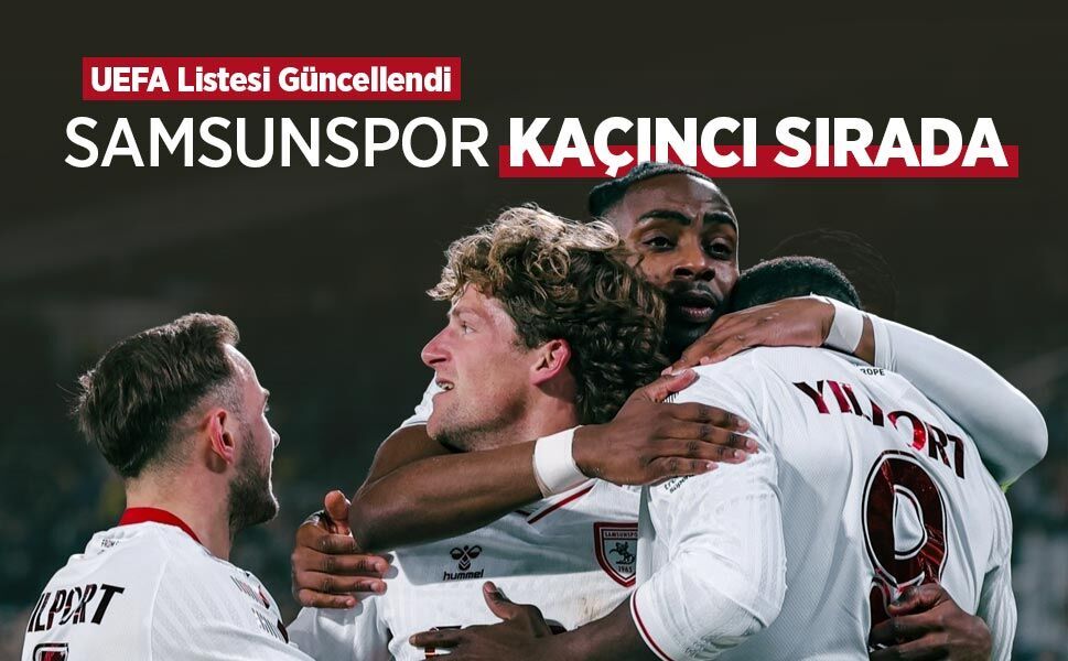 UEFA Listesi Güncellendi, SAMSUNSPOR KAÇINCI SIRADA