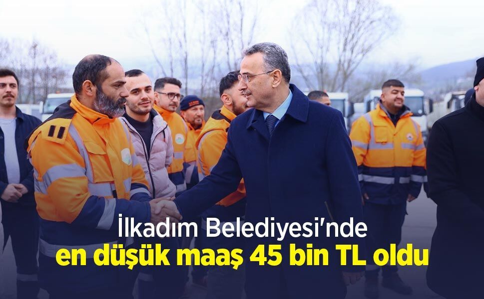 İlkadım Belediyesi'nde en düşük maaş 45 bin TL oldu