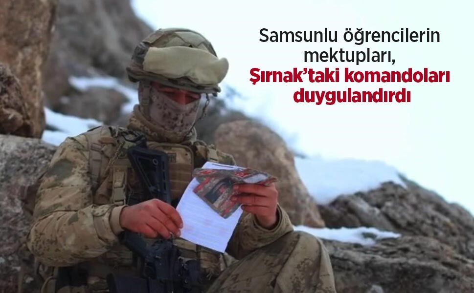Samsunlu öğrencilerin mektupları, Şırnak’taki komandoları duygulandırdı