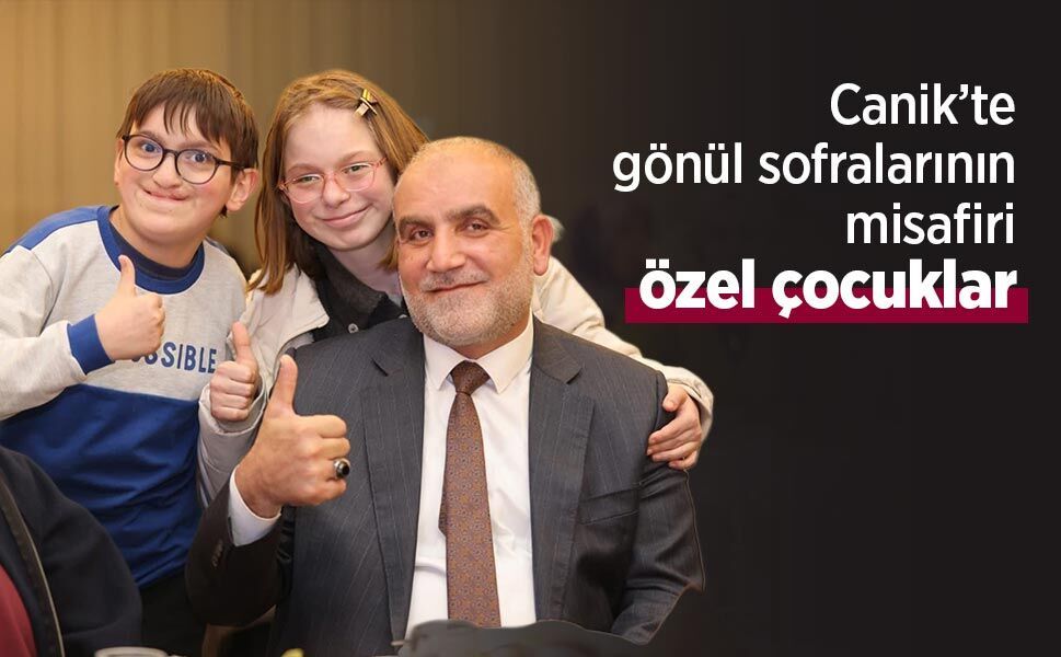 Canik’te gönül sofralarının misafiri özel çocuklar