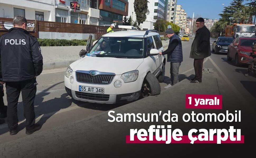 Samsun’da SUV tipi otomobilin refüje çarparak yan yattığı kazada 1 kişi yaralandı.