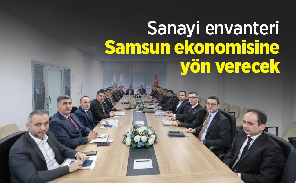 Sanayi envanteri Samsun ekonomisine yön verecek