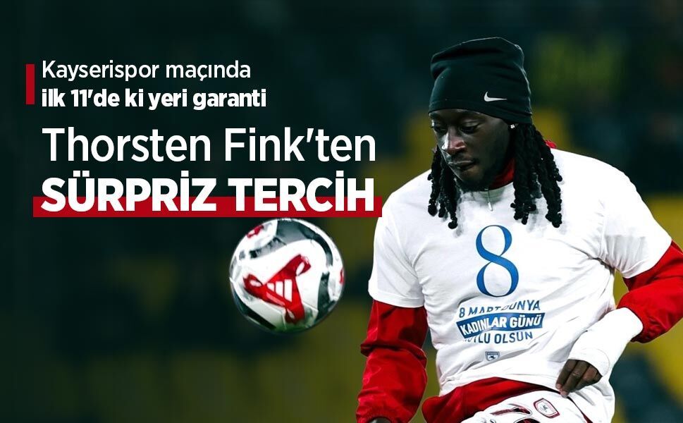 Kayserispor maçında ilk 11'de ki yeri garanti, Thorsten Fink'ten SÜRPRİZ TERCİH