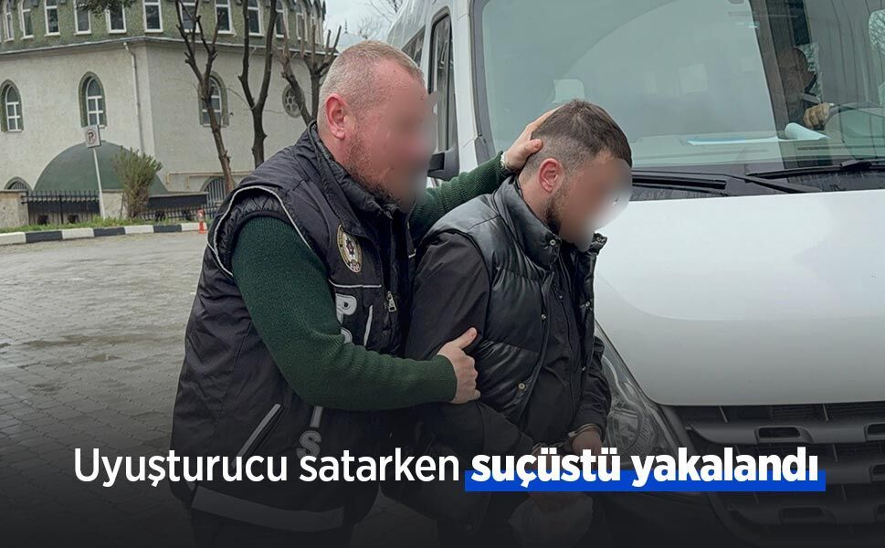 Uyuşturucu satarken suçüstü yakalandı