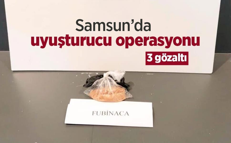 Samsun’da uyuşturucu operasyonu: 3 gözaltı
