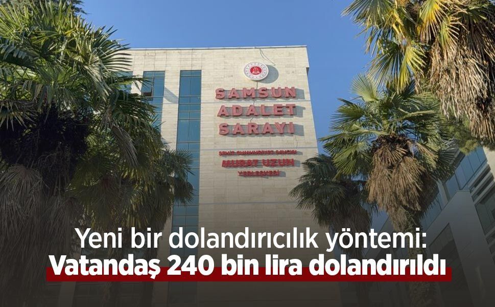 Yeni bir dolandırıcılık yöntemi: Vatandaş 240 bin lira dolandırıldı