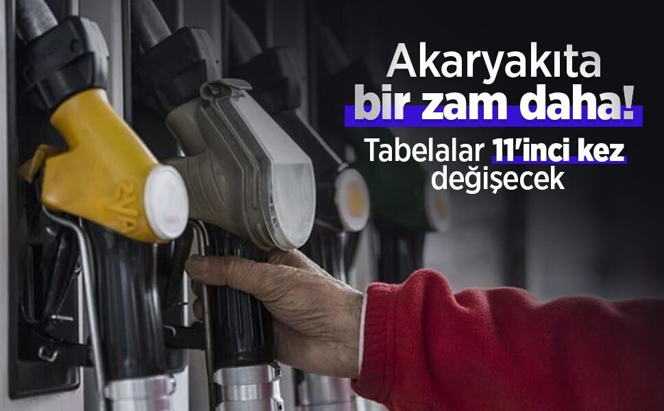 Akaryakıta bir zam daha! Tabelalar 11'inci kez değişecek
