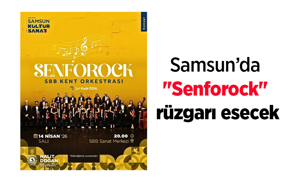 Samsun’da "Senforock" rüzgarı esecek