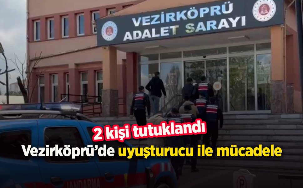 Vezirköprü’de uyuşturucu ile mücadele: 2 kişi tutuklandı