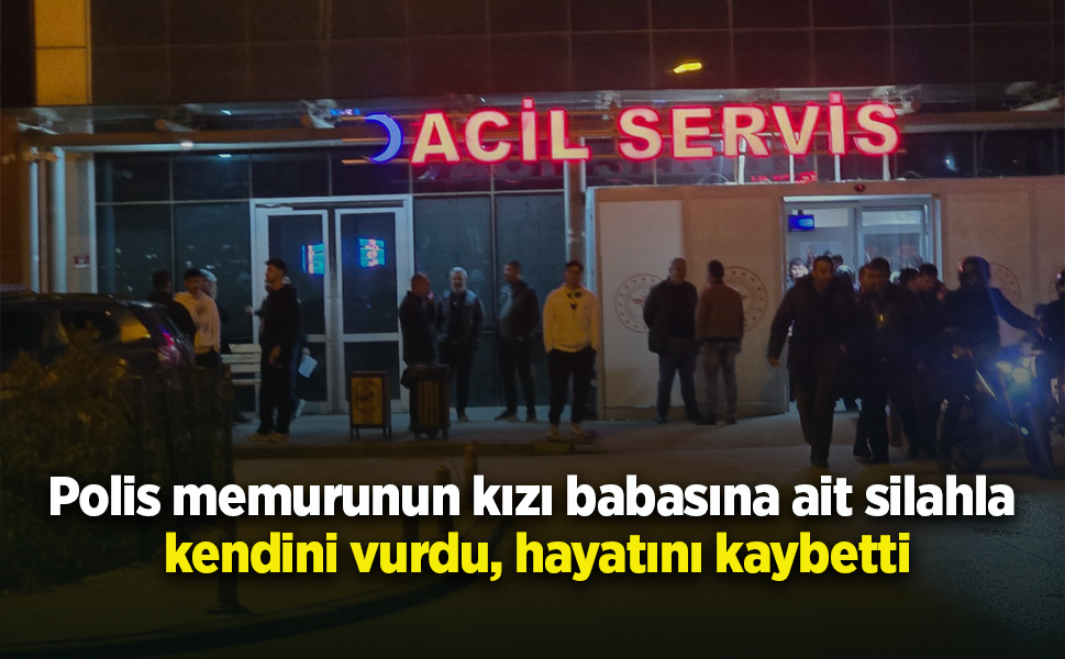 Polis memurunun kızı babasına ait silahla kendini vurdu