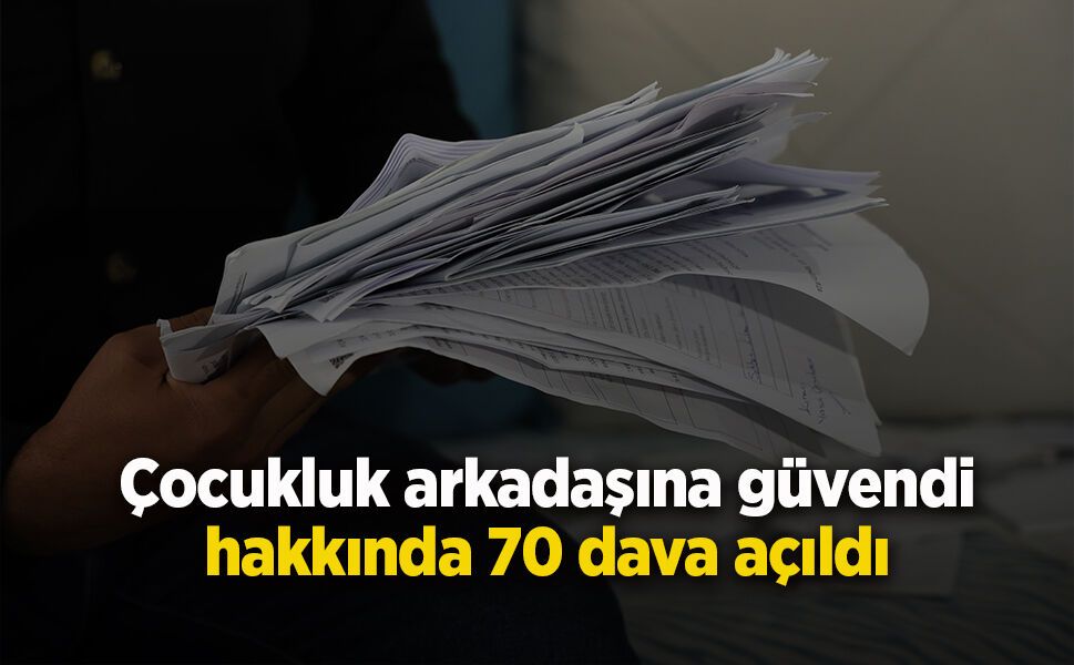 Çocukluk arkadaşına IBAN'ını verdi, hakkında 70 dava açıldı