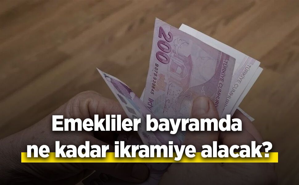 Emekliler bayramda ne kadar ikramiye alacak?