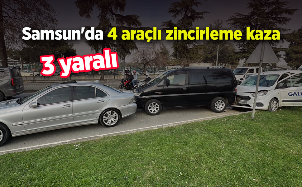 Samsun'da 4 araçlı zincirleme kaza: 3 yaralı