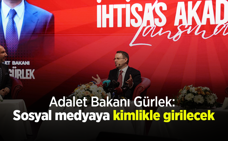 Adalet Bakanı Gürlek: Sosyal medyaya kimlikle girilecek