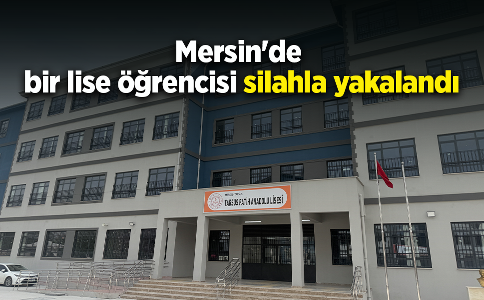 Mersin'de bir lise öğrencisi silahla yakalandı