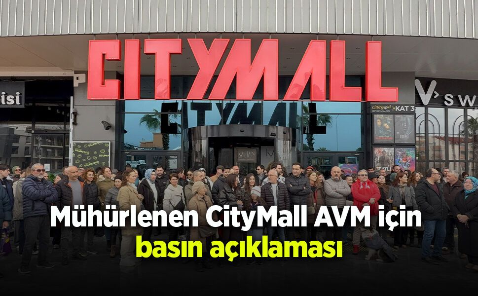 Mühürlenen CityMall AVM için basın açıklaması