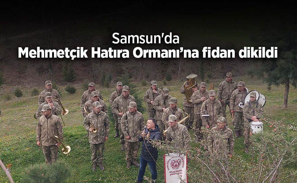 Samsun'da Mehmetçik Hatıra Ormanı’na fidan dikildi