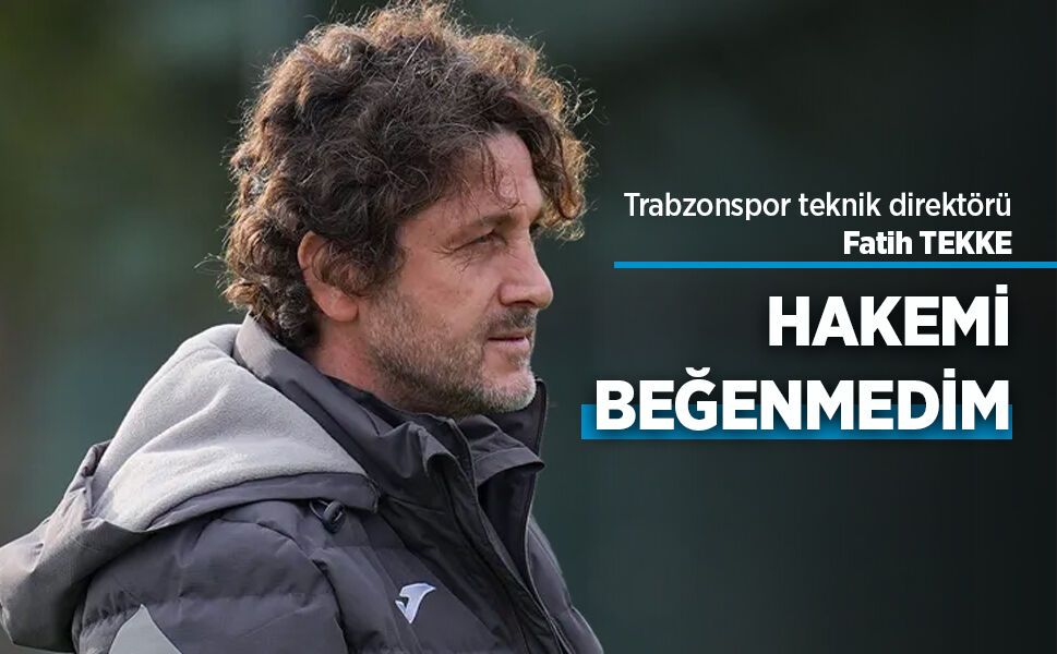 Fatih Tekke: Hakemi beğenmedim