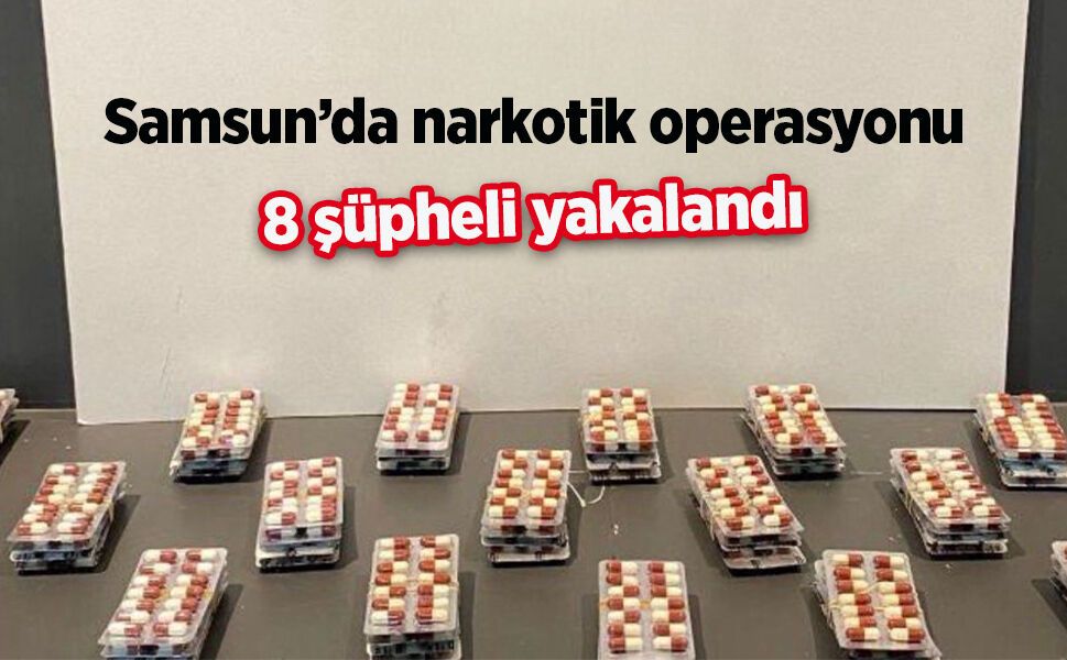 Samsun’da narkotik operasyonu: 8 şüpheli yakalandı - samsunhaber.com
