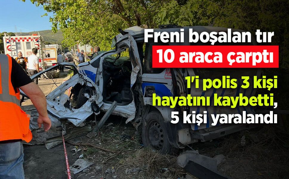 !reni boşalan tır 10 araca çarptı: 1'i polis 3 kişi hayatını kaybetti, 5 kişi yaralandı