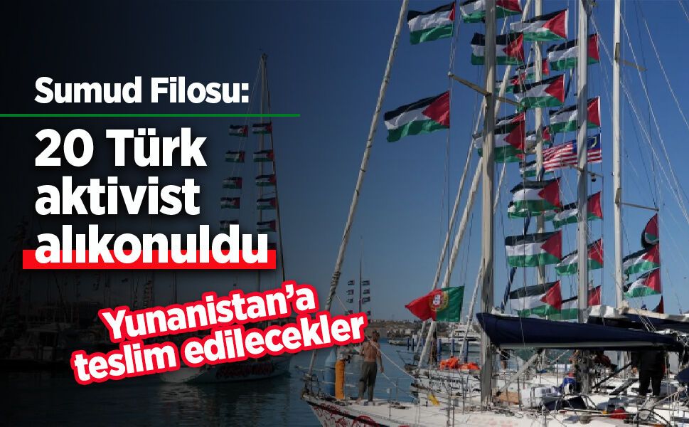 Sumud Filosu: "20 Türk aktivist alıkonuldu"