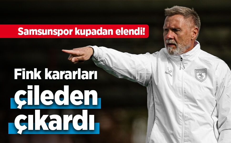 Samsunspor kupadan elendi! Fink kararları çileden çıkardı