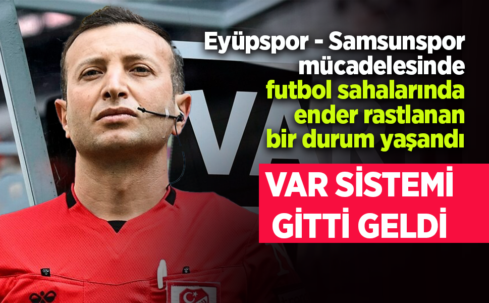 Eyüpspor - Samsunspor mücadelesinde futbol sahalarında ender rastlanan bir durum yaşandı.