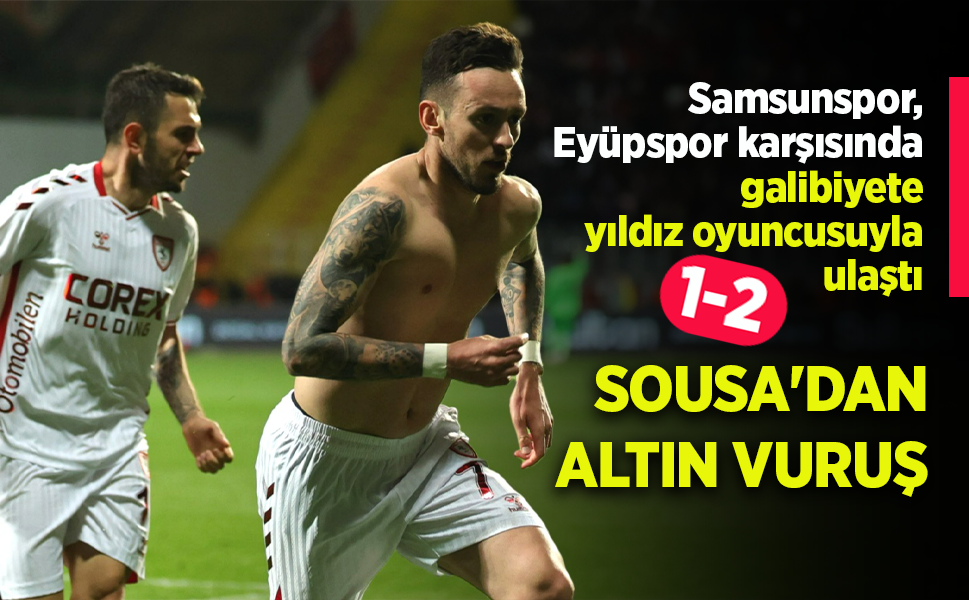 Samsunspor Eyüpspor karşısında galibiyete yıldız oyuncusuyla ulaştı …